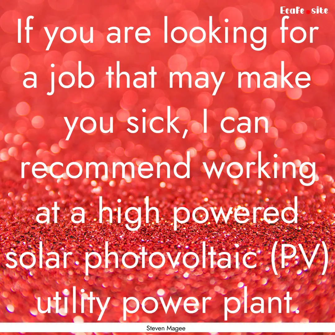 If you are looking for a job that may make.... : Quote by Steven Magee