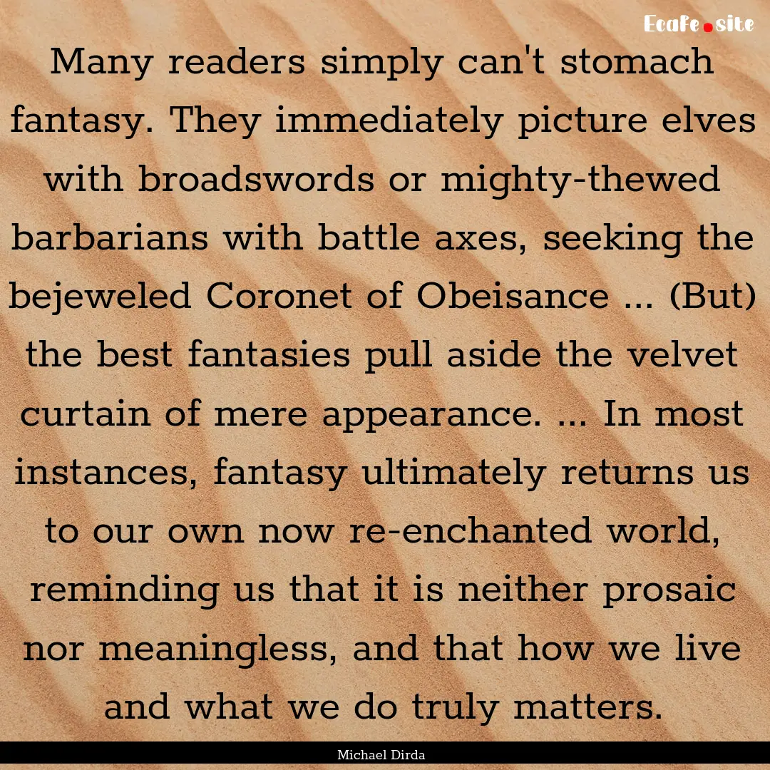 Many readers simply can't stomach fantasy..... : Quote by Michael Dirda