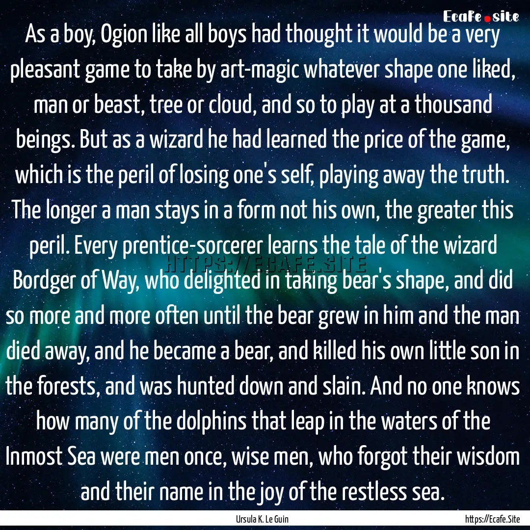 As a boy, Ogion like all boys had thought.... : Quote by Ursula K. Le Guin