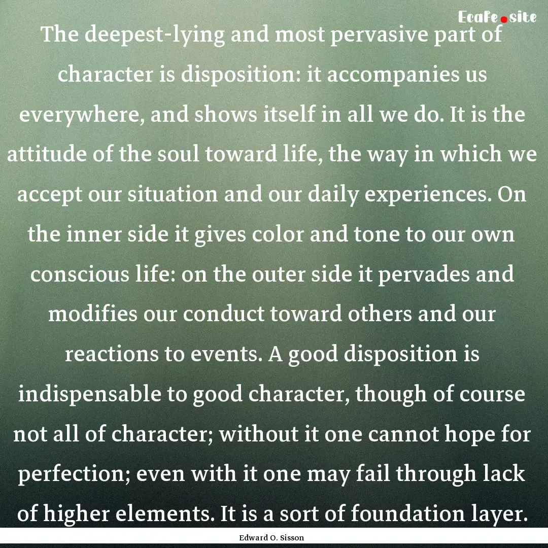 The deepest-lying and most pervasive part.... : Quote by Edward O. Sisson