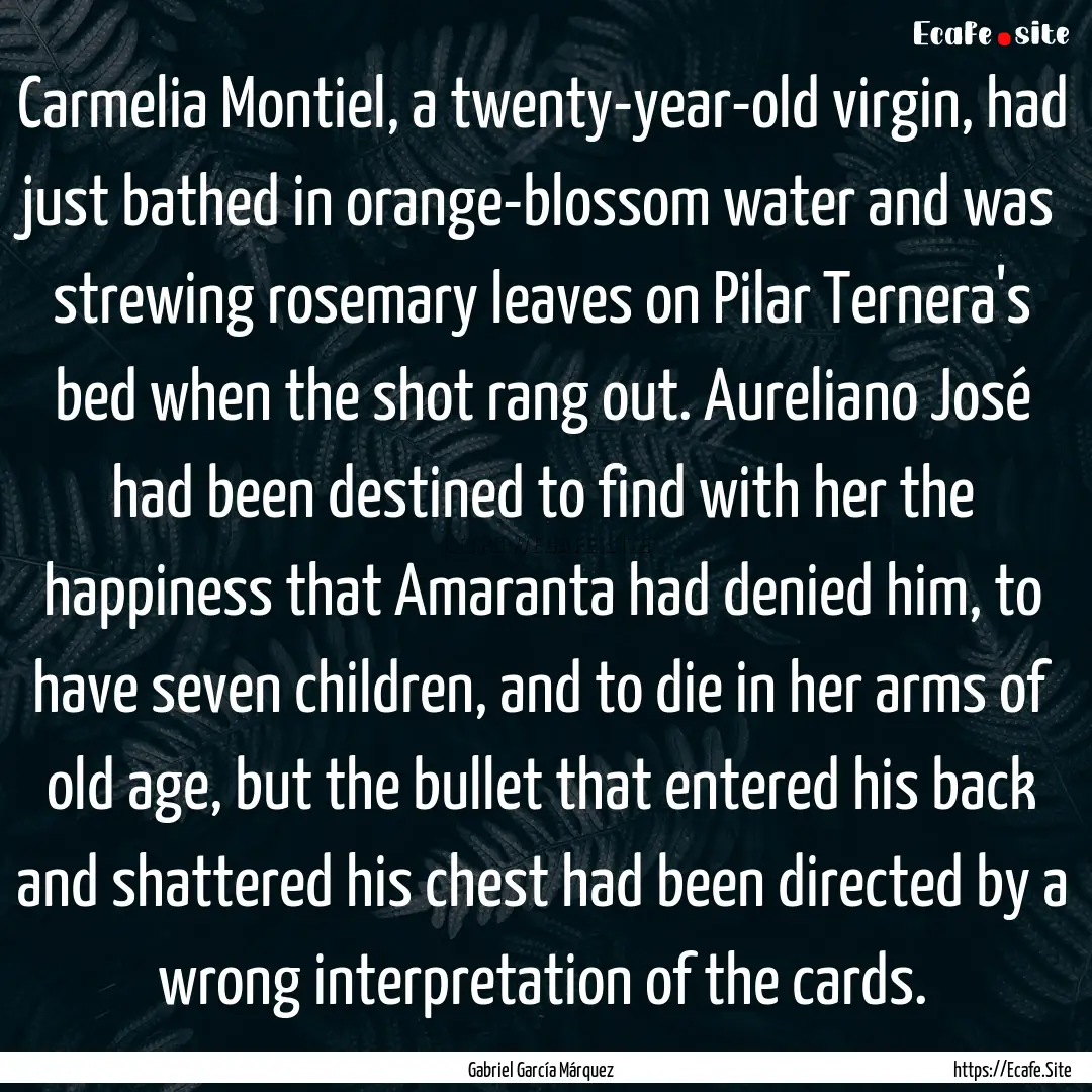 Carmelia Montiel, a twenty-year-old virgin,.... : Quote by Gabriel García Márquez