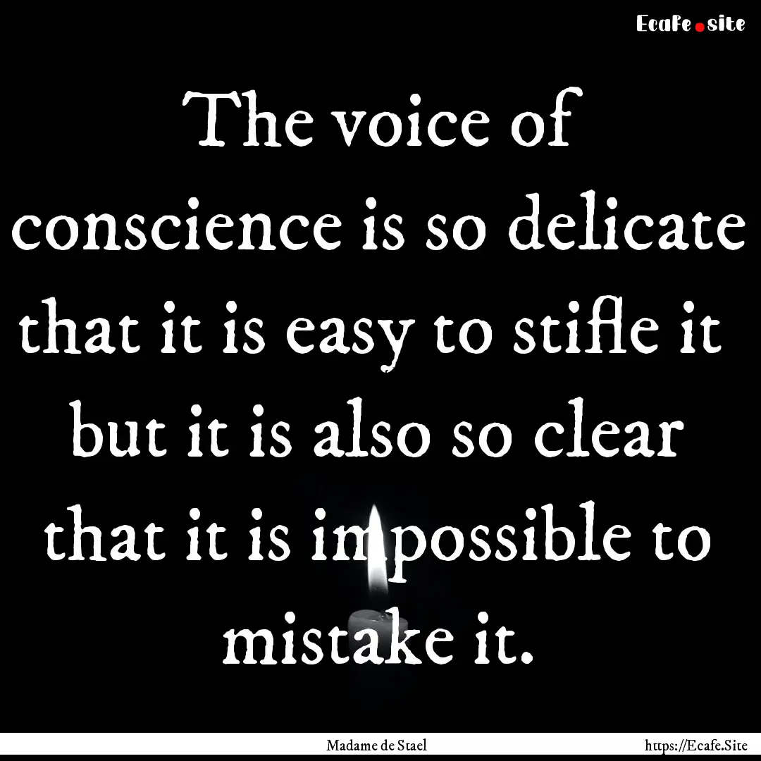 The voice of conscience is so delicate that.... : Quote by Madame de Stael