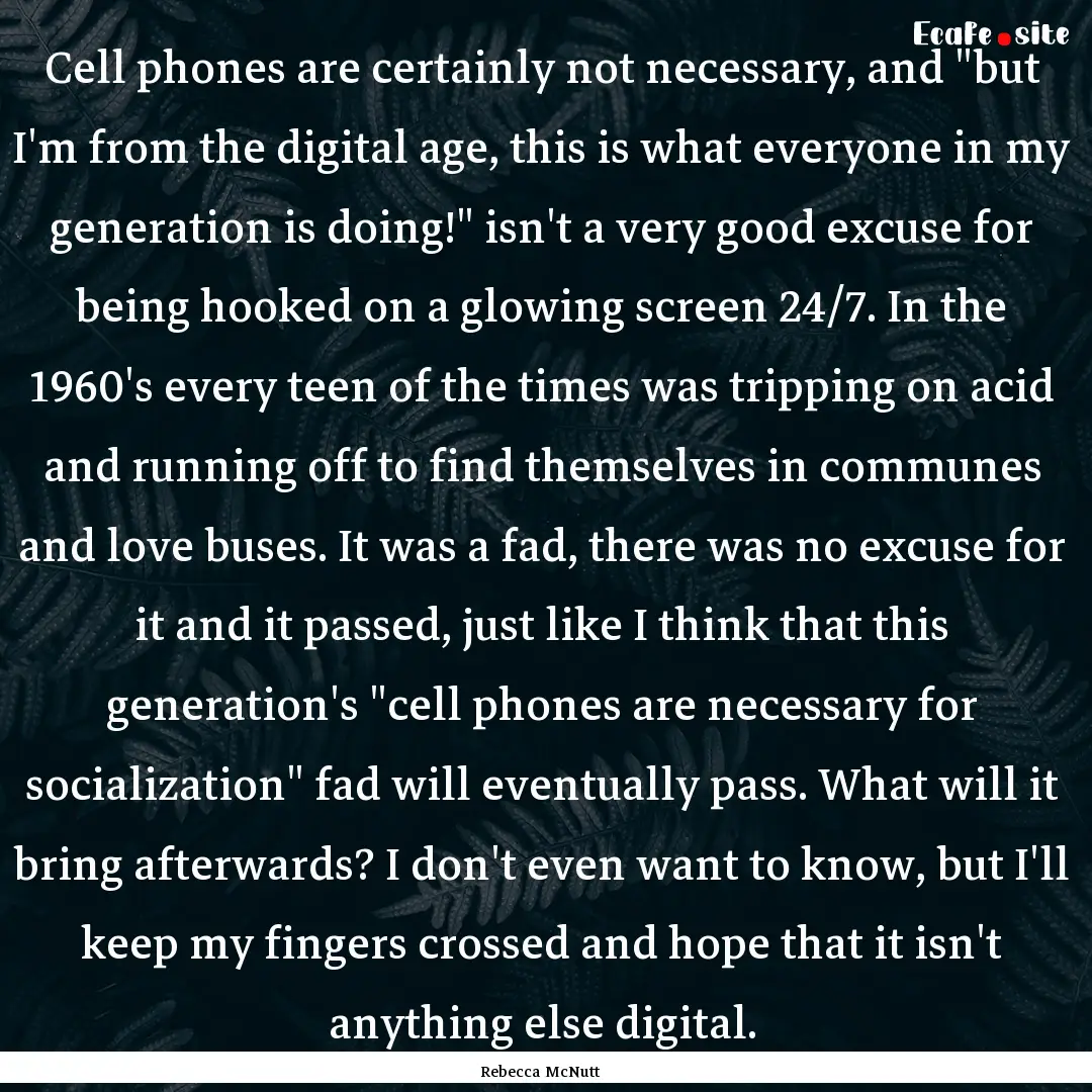 Cell phones are certainly not necessary,.... : Quote by Rebecca McNutt