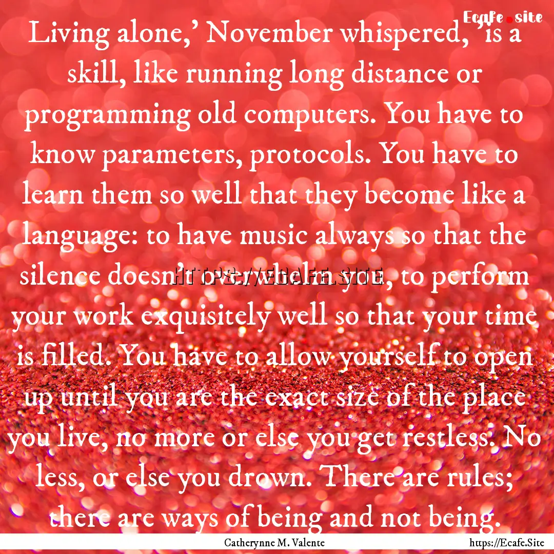 Living alone,' November whispered, 'is a.... : Quote by Catherynne M. Valente