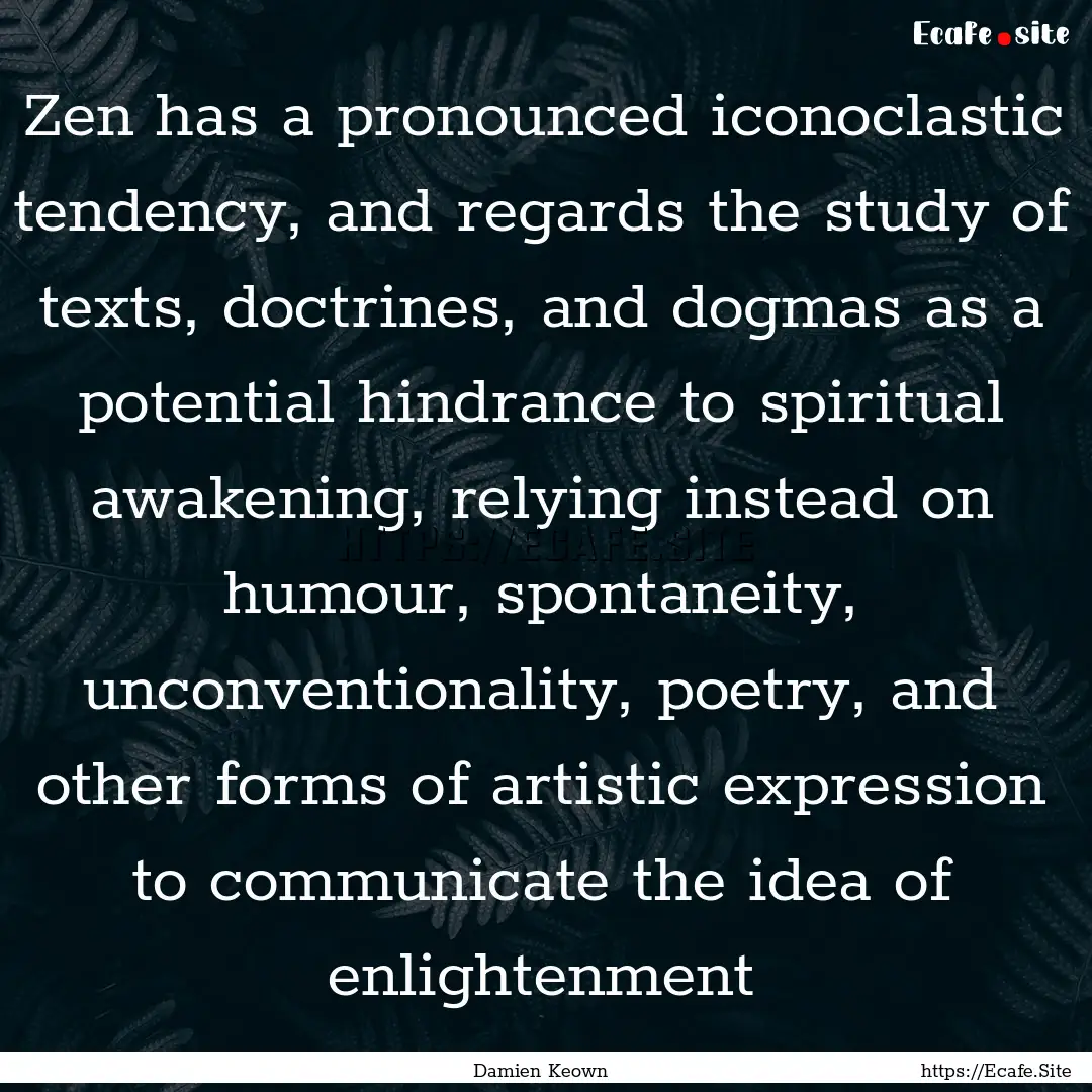 Zen has a pronounced iconoclastic tendency,.... : Quote by Damien Keown