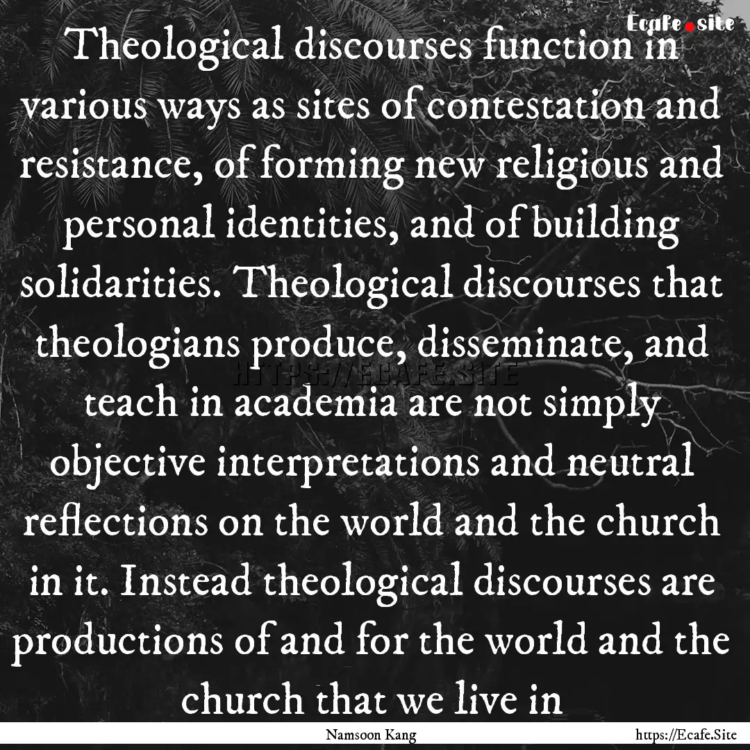 Theological discourses function in various.... : Quote by Namsoon Kang