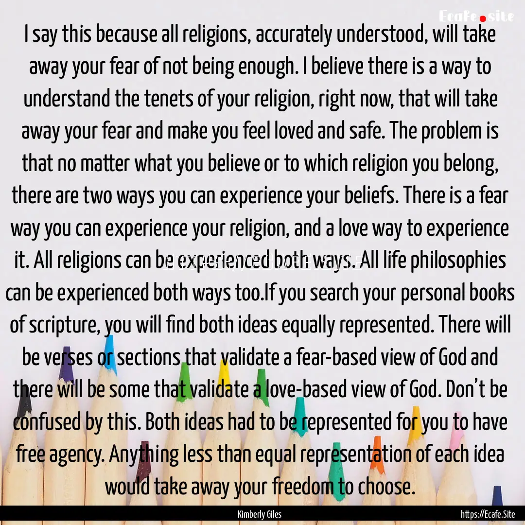 I say this because all religions, accurately.... : Quote by Kimberly Giles