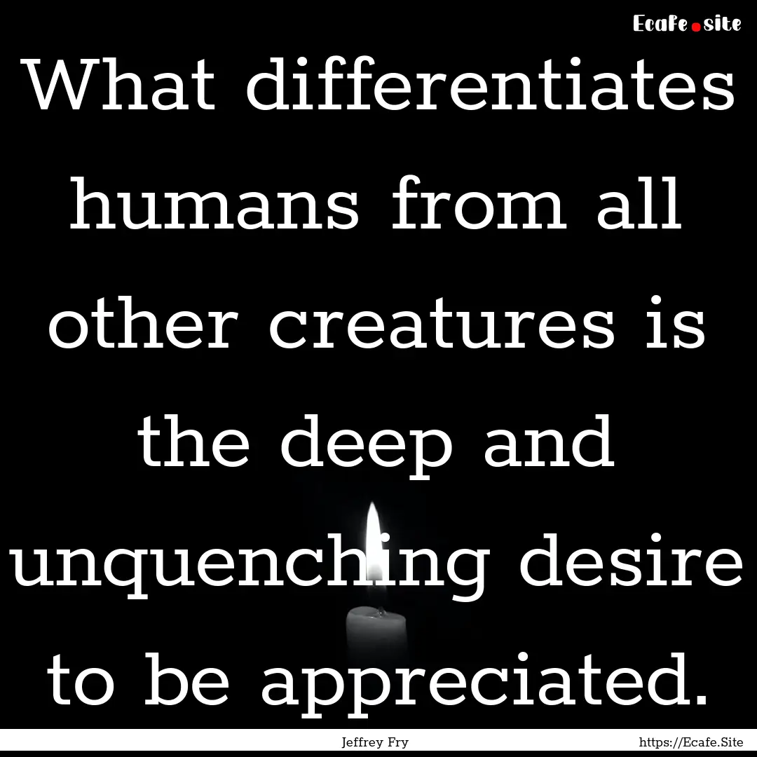 What differentiates humans from all other.... : Quote by Jeffrey Fry