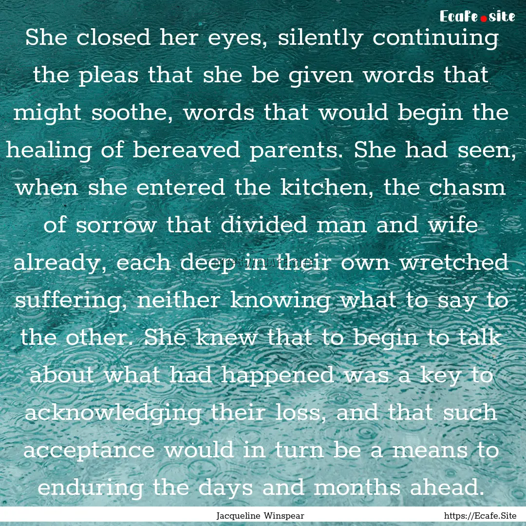 She closed her eyes, silently continuing.... : Quote by Jacqueline Winspear