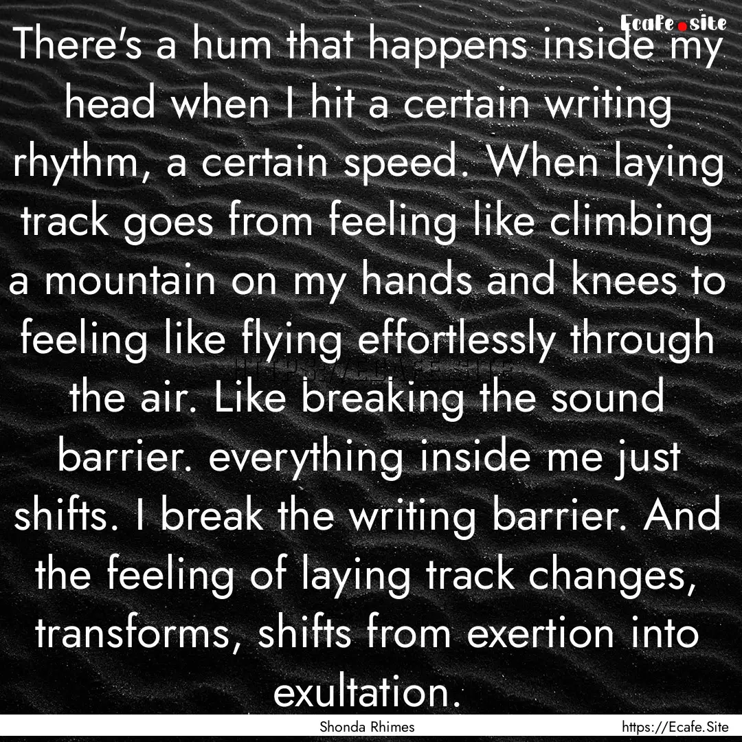 There's a hum that happens inside my head.... : Quote by Shonda Rhimes