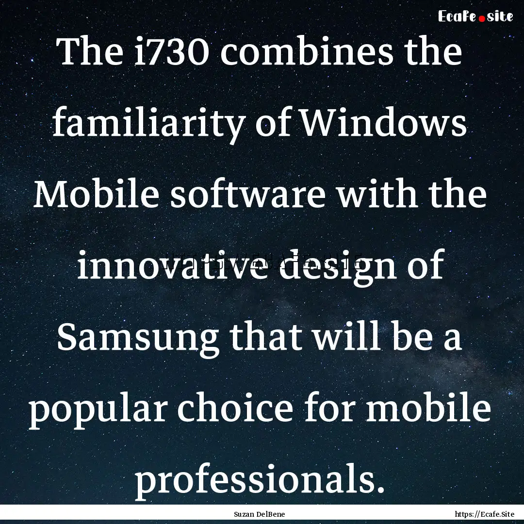 The i730 combines the familiarity of Windows.... : Quote by Suzan DelBene