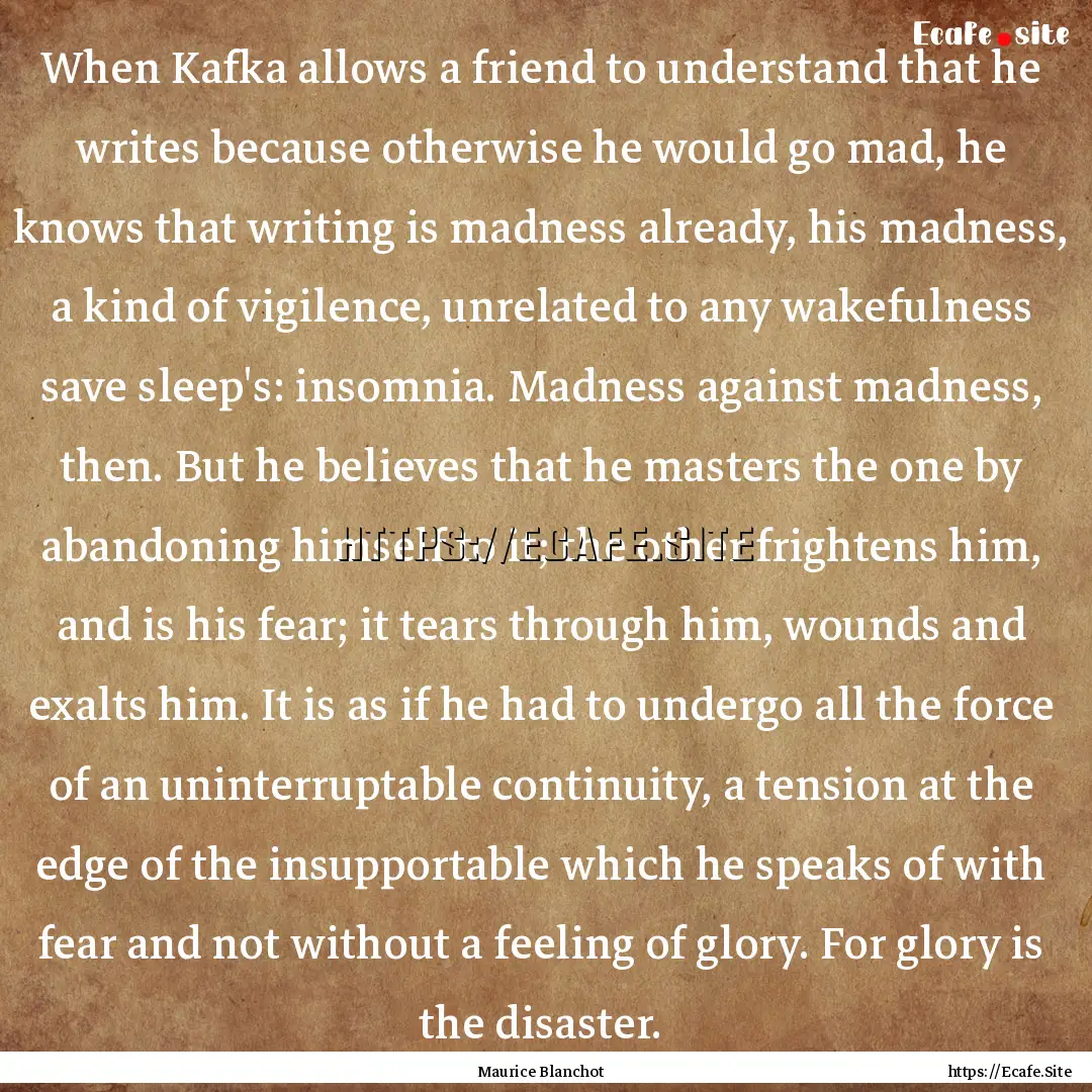 When Kafka allows a friend to understand.... : Quote by Maurice Blanchot