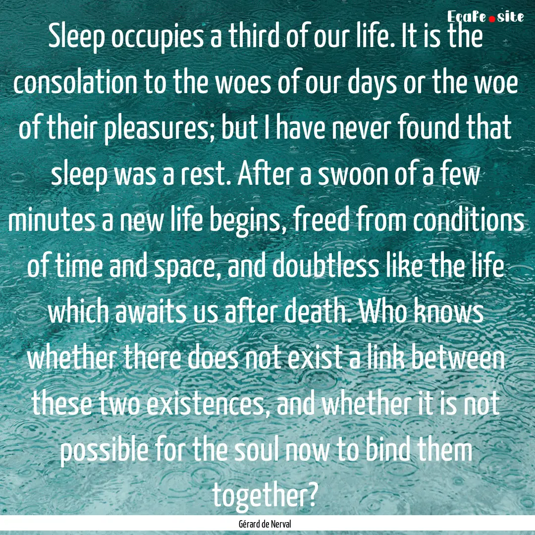 Sleep occupies a third of our life. It is.... : Quote by Gérard de Nerval