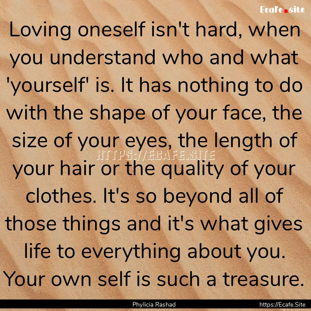 Loving oneself isn't hard, when you understand.... : Quote by Phylicia Rashad