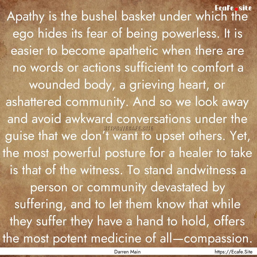 Apathy is the bushel basket under which the.... : Quote by Darren Main