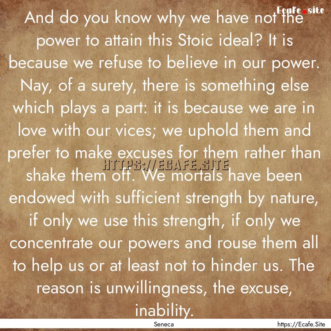 And do you know why we have not the power.... : Quote by Seneca