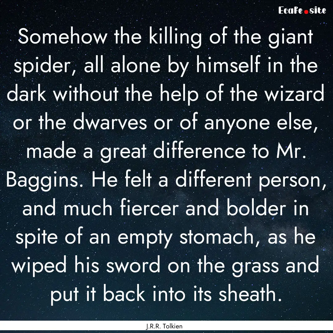 Somehow the killing of the giant spider,.... : Quote by J.R.R. Tolkien