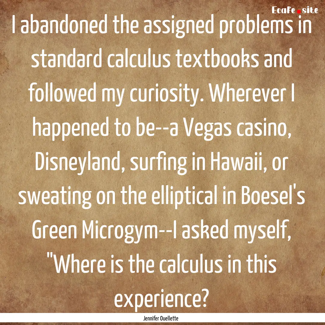 I abandoned the assigned problems in standard.... : Quote by Jennifer Ouellette