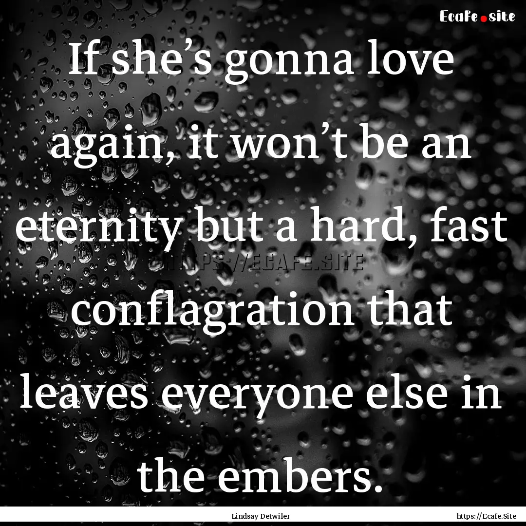 If she’s gonna love again, it won’t be.... : Quote by Lindsay Detwiler