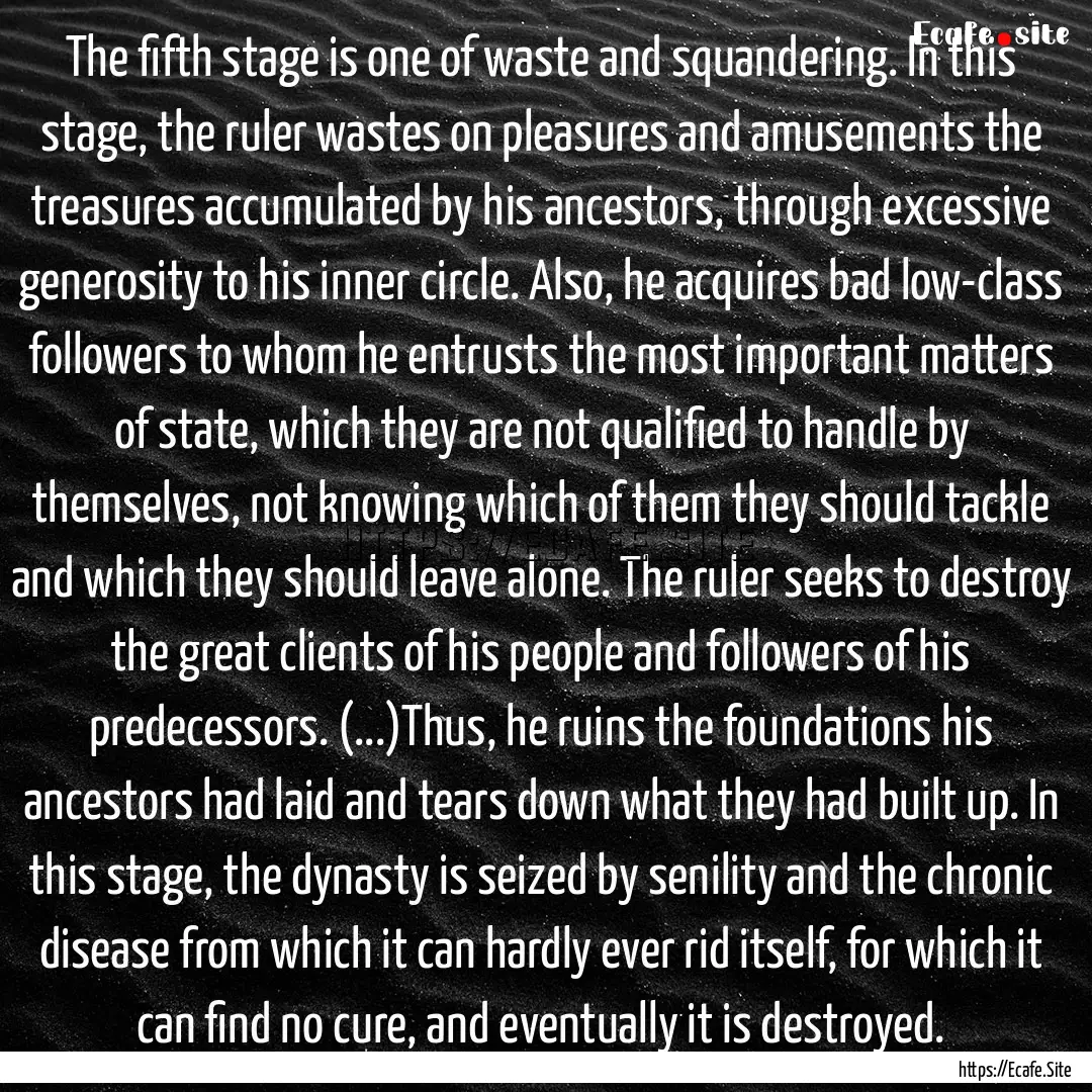 The fifth stage is one of waste and squandering..... : Quote by ابن خلدون