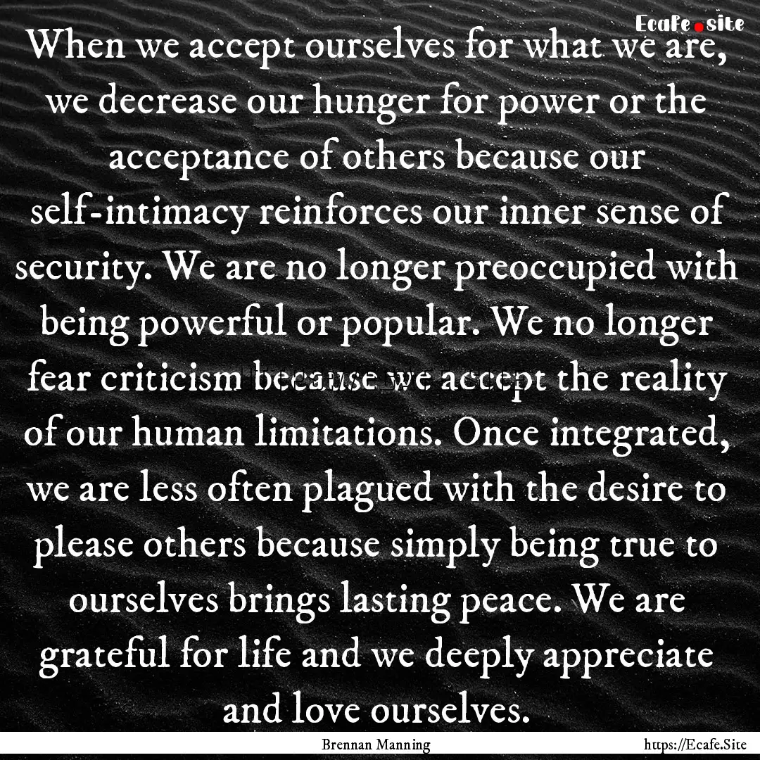 When we accept ourselves for what we are,.... : Quote by Brennan Manning