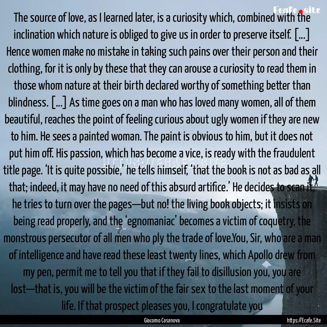 The source of love, as I learned later, is.... : Quote by Giacomo Casanova