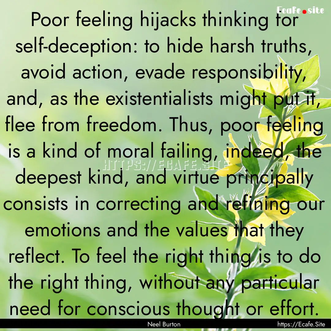 Poor feeling hijacks thinking for self-deception:.... : Quote by Neel Burton