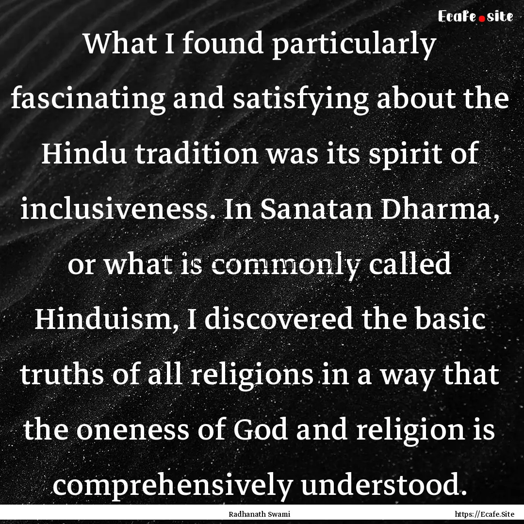 What I found particularly fascinating and.... : Quote by Radhanath Swami