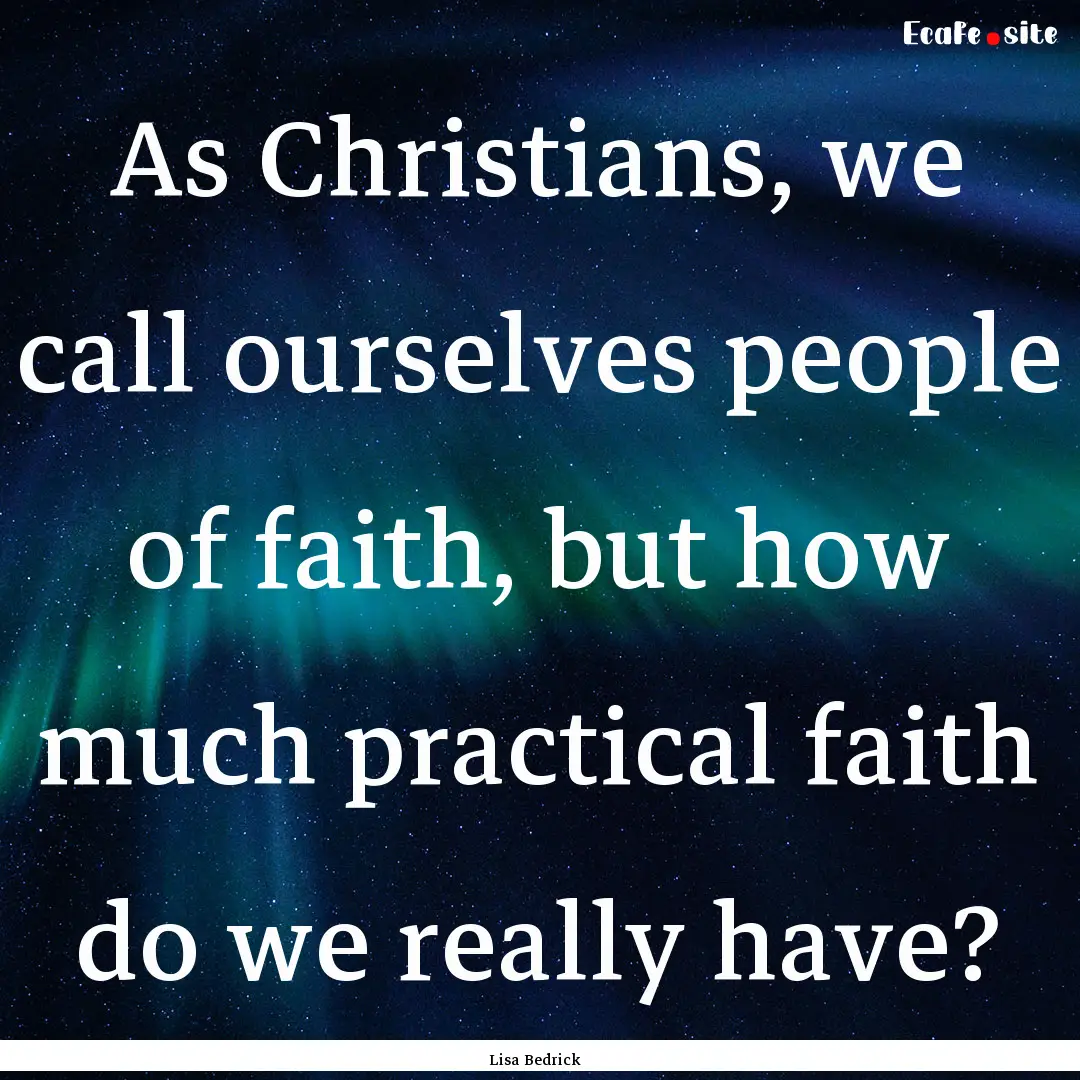 As Christians, we call ourselves people of.... : Quote by Lisa Bedrick