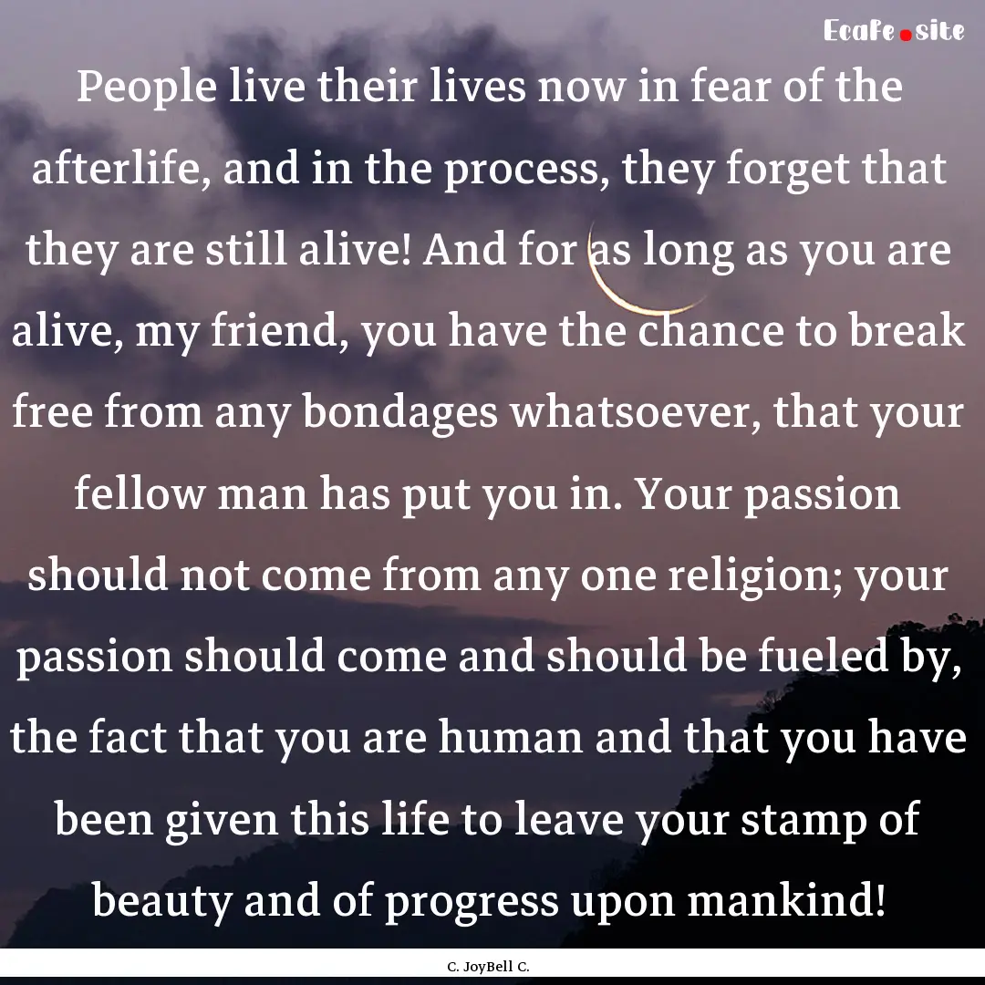 People live their lives now in fear of the.... : Quote by C. JoyBell C.