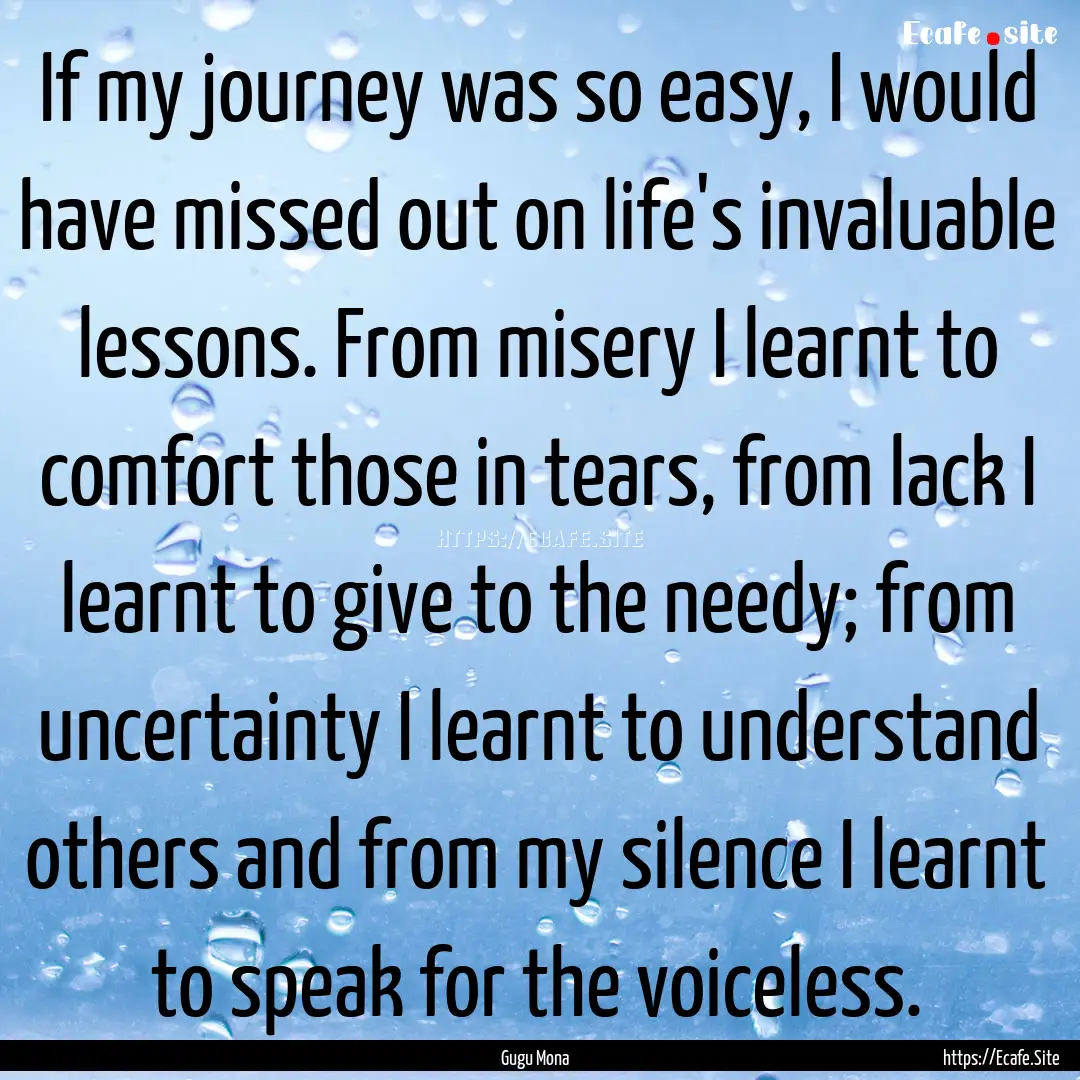 If my journey was so easy, I would have missed.... : Quote by Gugu Mona