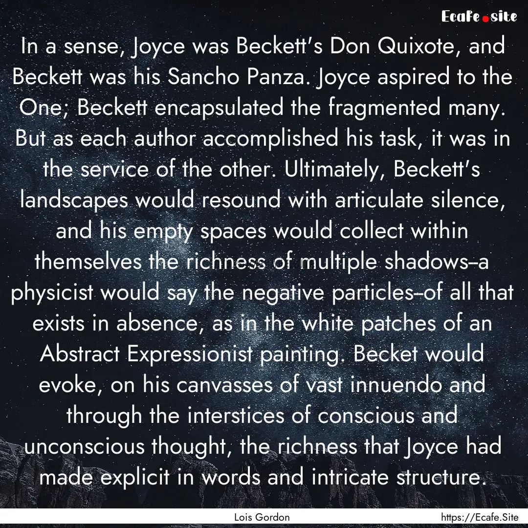 In a sense, Joyce was Beckett's Don Quixote,.... : Quote by Lois Gordon