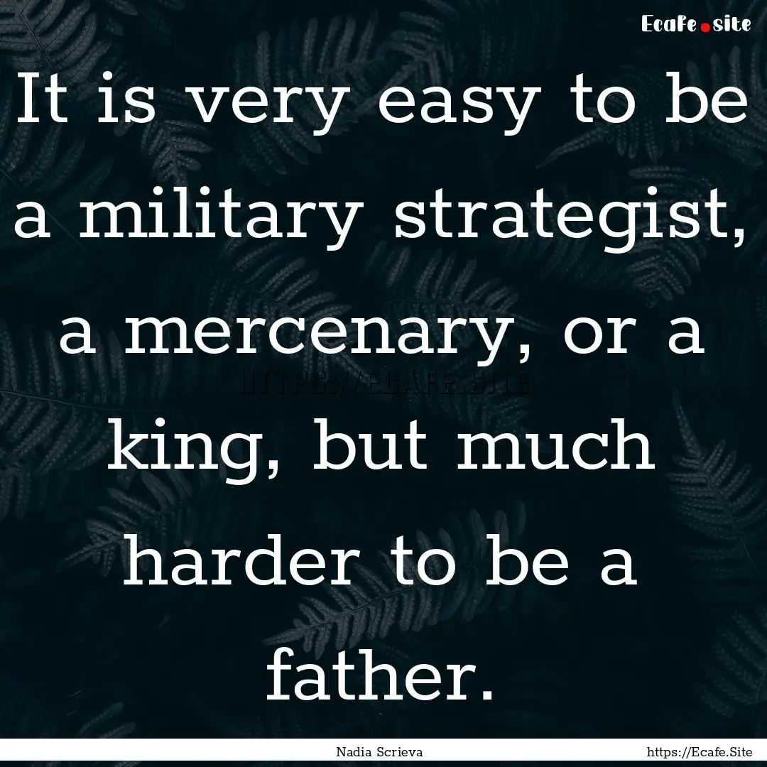 It is very easy to be a military strategist,.... : Quote by Nadia Scrieva