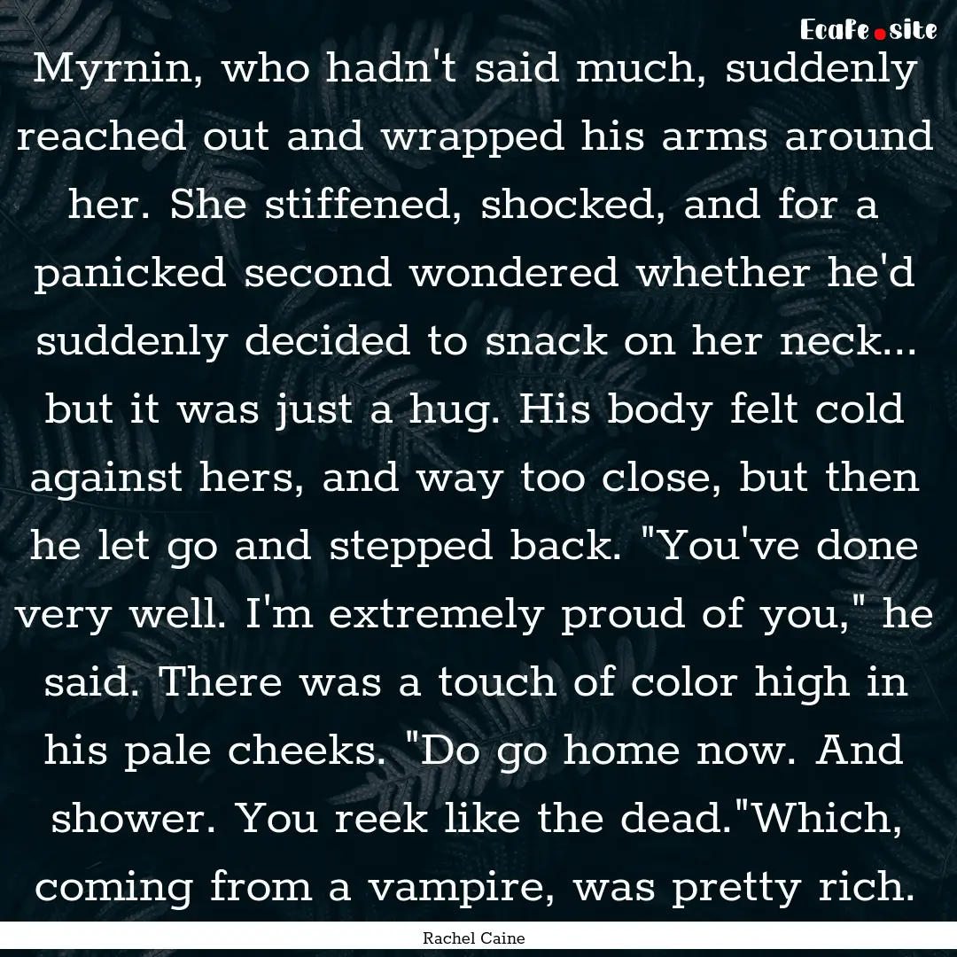 Myrnin, who hadn't said much, suddenly reached.... : Quote by Rachel Caine