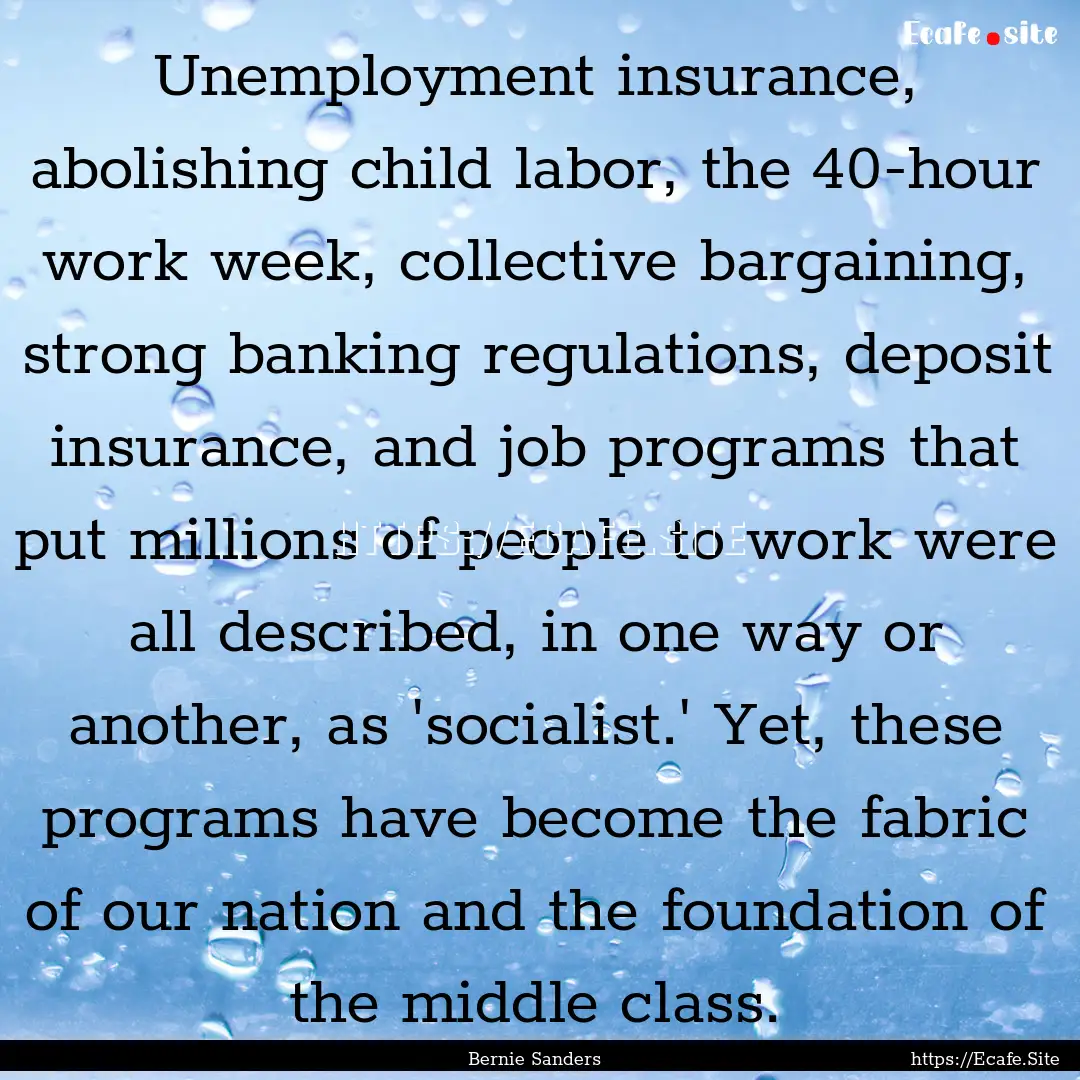 Unemployment insurance, abolishing child.... : Quote by Bernie Sanders