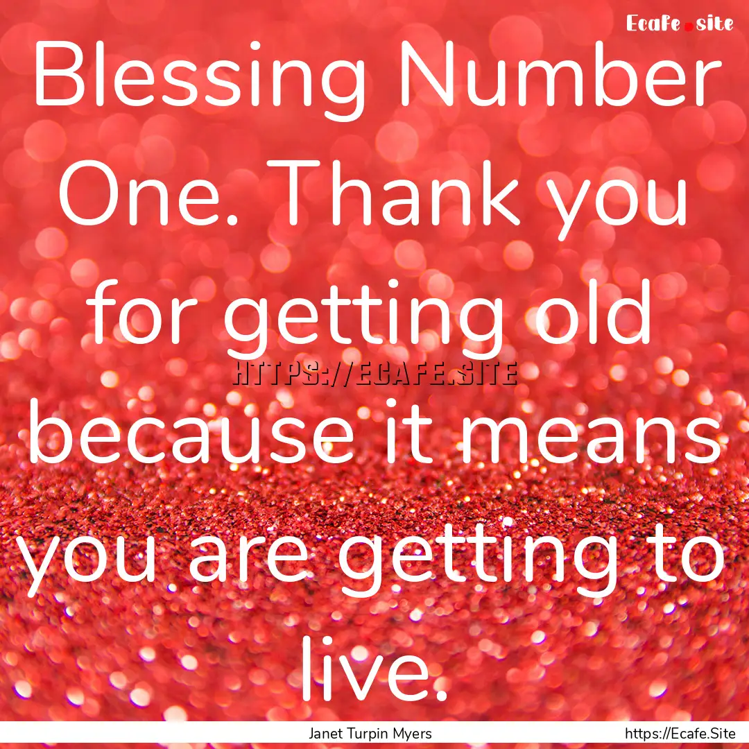 Blessing Number One. Thank you for getting.... : Quote by Janet Turpin Myers