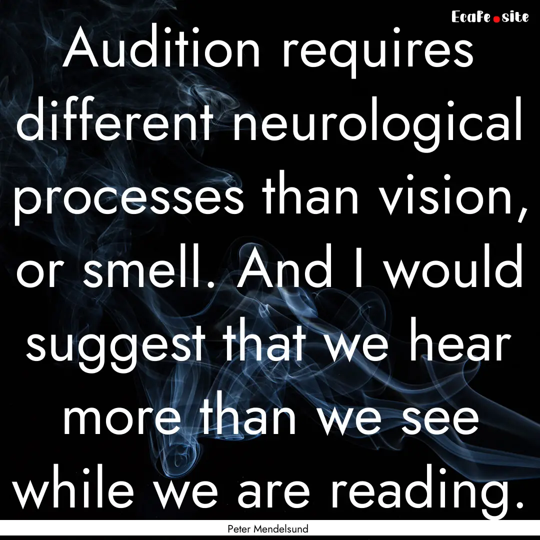 Audition requires different neurological.... : Quote by Peter Mendelsund