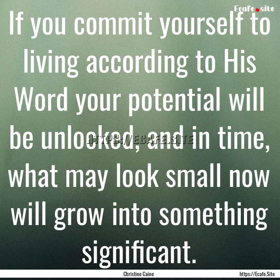 If you commit yourself to living according.... : Quote by Christine Caine