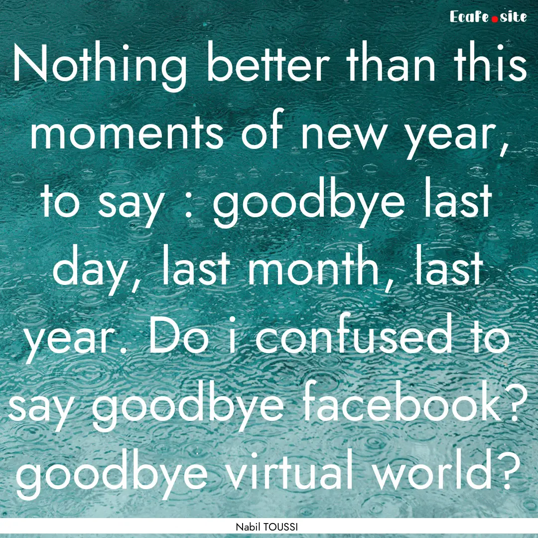 Nothing better than this moments of new year,.... : Quote by Nabil TOUSSI