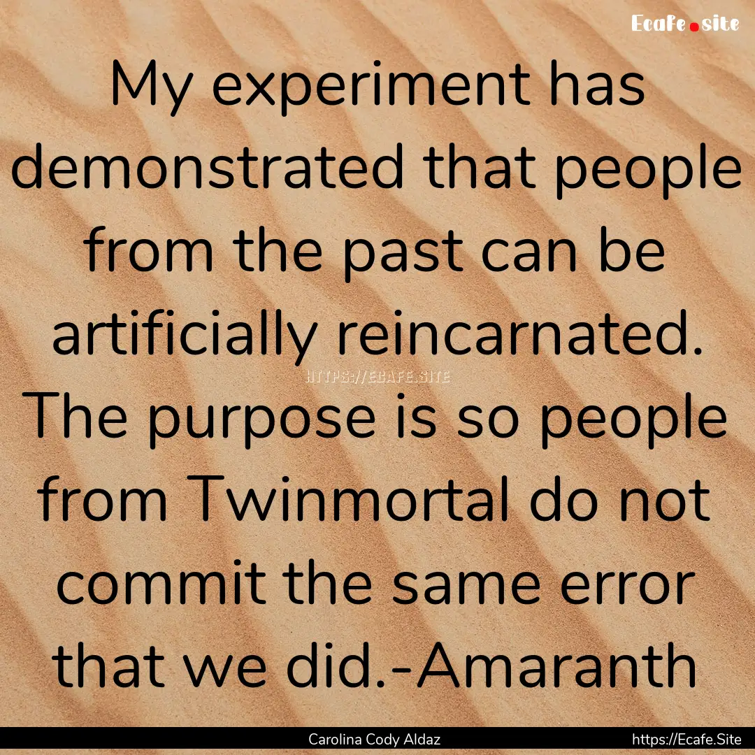 My experiment has demonstrated that people.... : Quote by Carolina Cody Aldaz