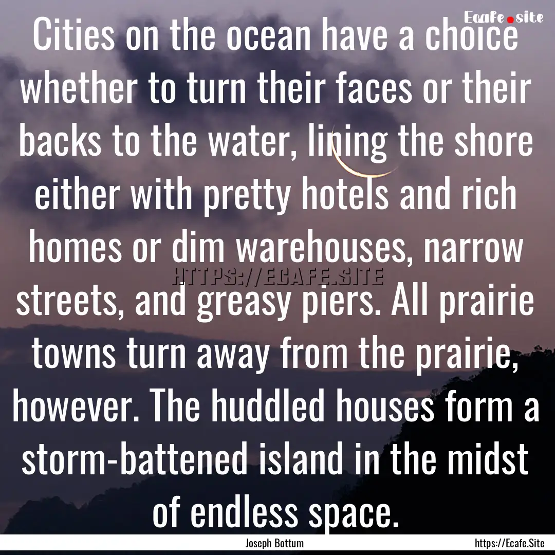 Cities on the ocean have a choice whether.... : Quote by Joseph Bottum