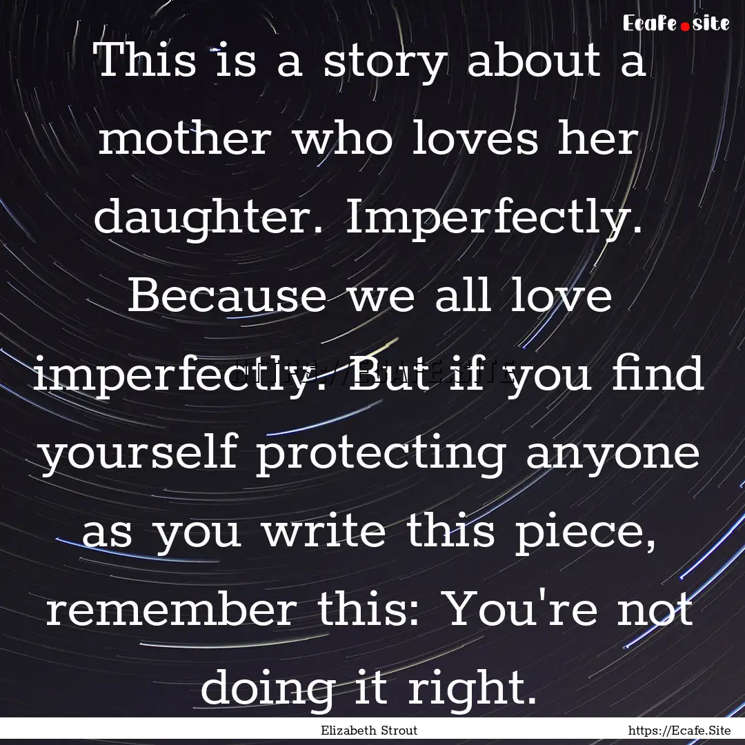 This is a story about a mother who loves.... : Quote by Elizabeth Strout