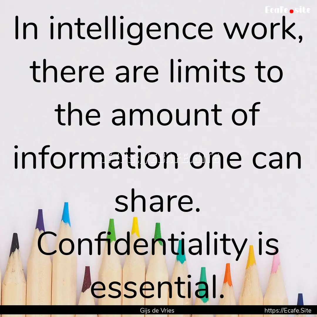 In intelligence work, there are limits to.... : Quote by Gijs de Vries