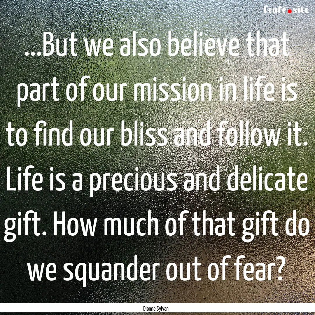 ...But we also believe that part of our mission.... : Quote by Dianne Sylvan