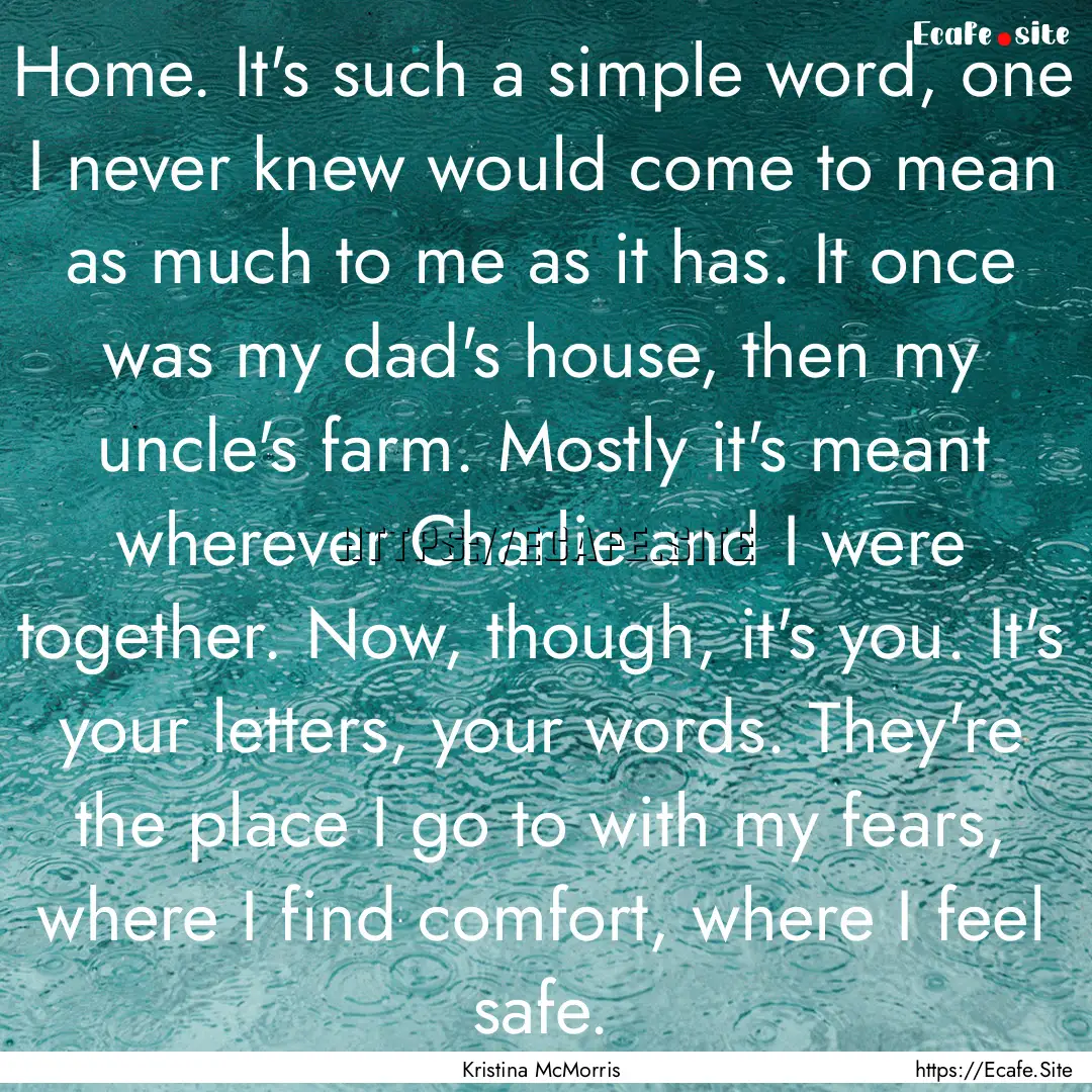 Home. It's such a simple word, one I never.... : Quote by Kristina McMorris