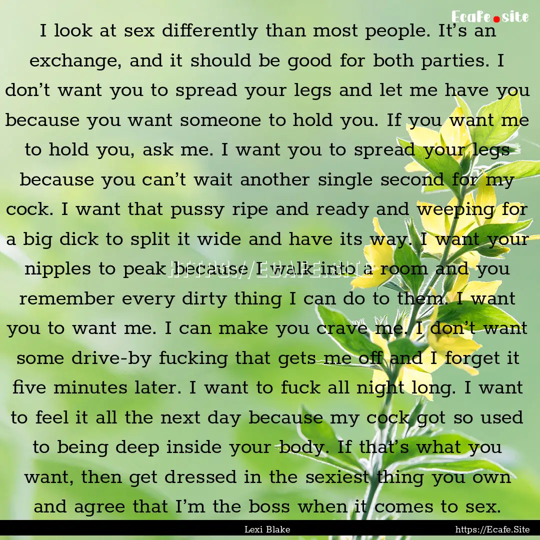 I look at sex differently than most people..... : Quote by Lexi Blake