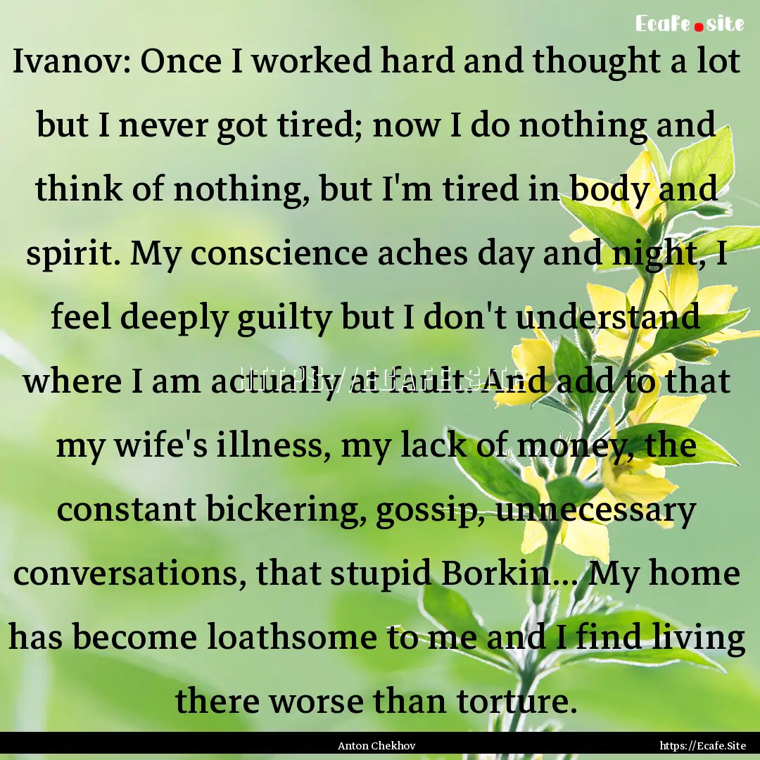 Ivanov: Once I worked hard and thought a.... : Quote by Anton Chekhov