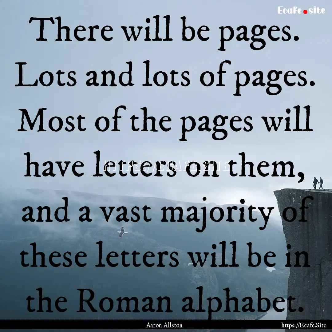 There will be pages. Lots and lots of pages..... : Quote by Aaron Allston