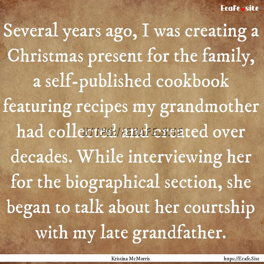 Several years ago, I was creating a Christmas.... : Quote by Kristina McMorris