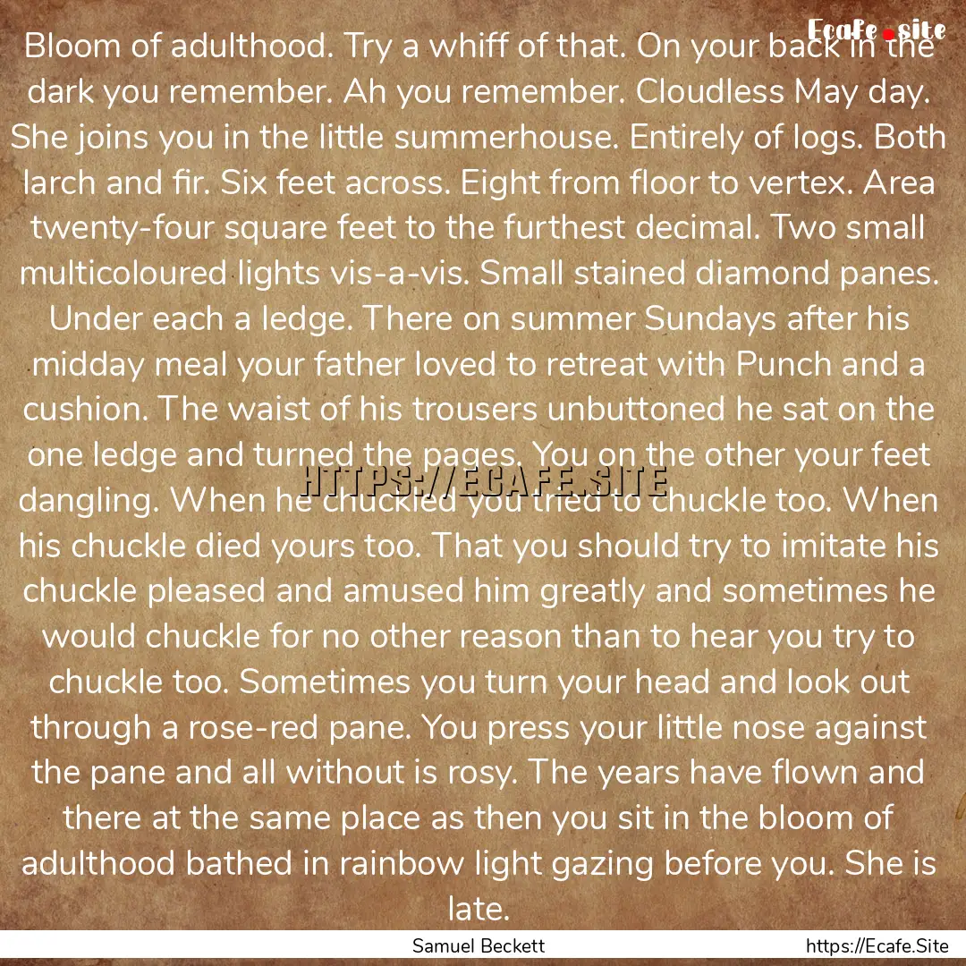 Bloom of adulthood. Try a whiff of that..... : Quote by Samuel Beckett